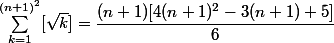\sum_{k=1}^{(n+1)^2} [\sqrt{k}]= \dfrac{(n+1)[4(n+1)^2-3(n+1)+5]}{6}